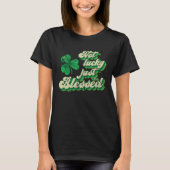 Not Lucky Just 賛美 St Patrick Day St Pattys Vi Tシャツ (正面)