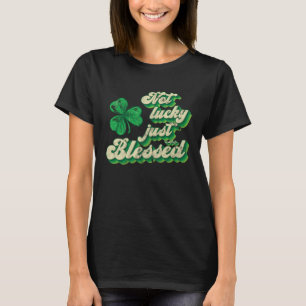 Not Lucky Just 賛美 St Patrick Day St Pattys Vi Tシャツ