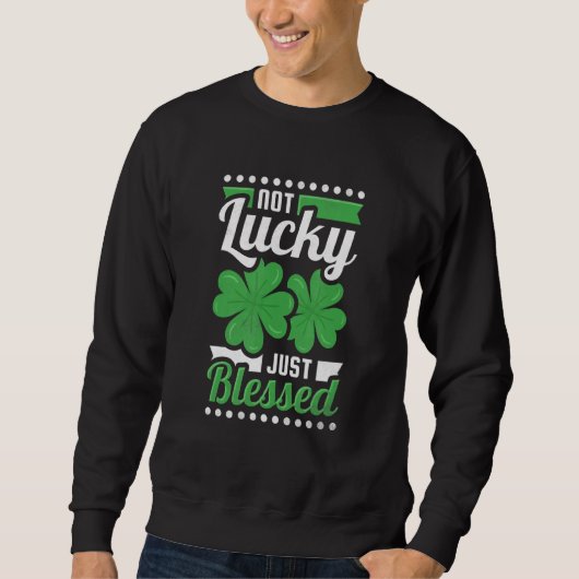 Not Lucky Just 賛美 St Patrick S Day スウェットシャツ (正面)
