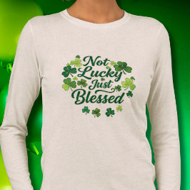 Not Lucky Just Blessed Shamrock St. Patrick's Day  トライブレンドＴシャツ