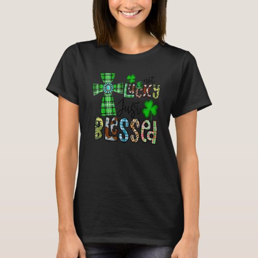 Not Lucky Just Blessed, St Patrick's Day Christian Tシャツ (正面)