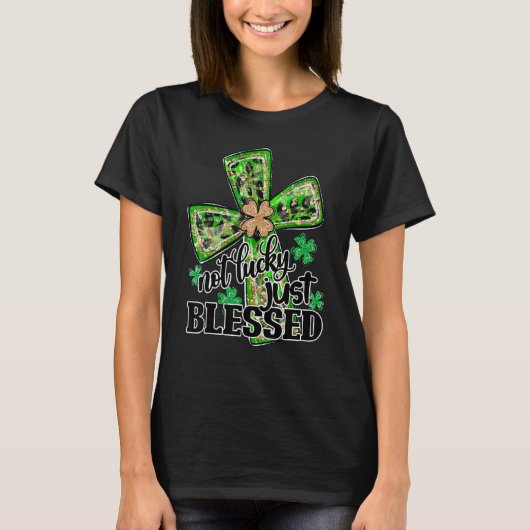 Not Lucky Just Blessed, St Patrick's Day Christian Tシャツ (正面)