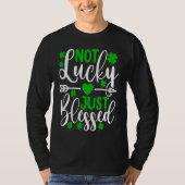 Not Lucky Just Blessed   St Patricks Day Shamrock  Tシャツ (正面)