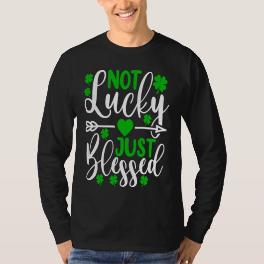 Not Lucky Just Blessed   St Patricks Day Shamrock  Tシャツ (正面)