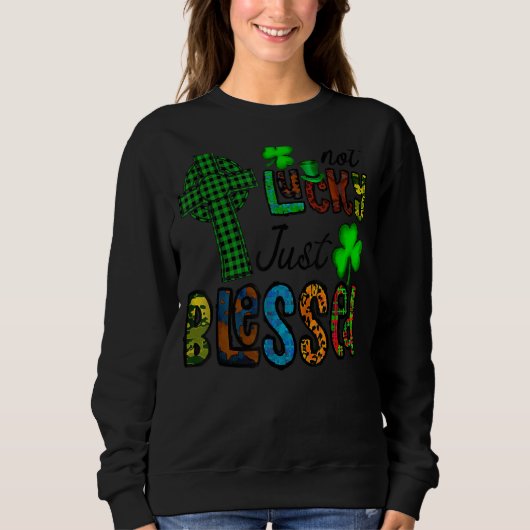 Not Lucky Just, St賛美 Patrick's Day Christian スウェットシャツ (正面)