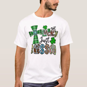 Not Lucky Just, St賛美 Patrick's Day Christian Tシャツ