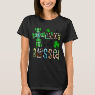 Not Lucky Just, St賛美 Patrick's Day Christian Tシャツ