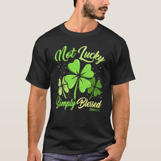 Not Lucky Simply Blessed Christian Shamrock St Pat Tシャツ (正面)