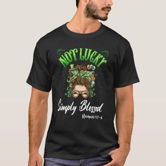 Not Lucky Simply Blessed Christian Shamrock St Pat Tシャツ (正面)