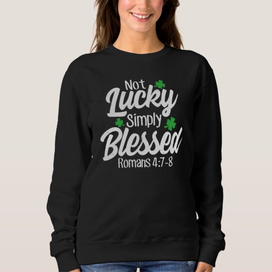 Not Lucky Simply Blessed Romans 47 8 C Verse スウェットシャツ (正面)