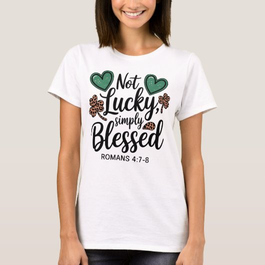 Not Lucky Simply Blessed Romans 4:7-8 Christian Tシャツ (正面)