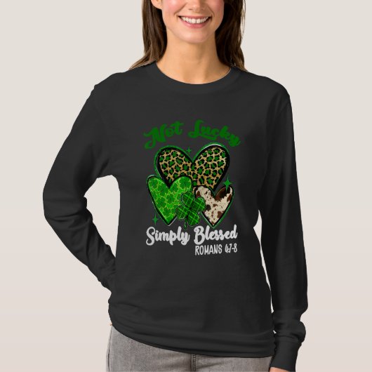 Not Lucky Simply Blessed Shamrock St Patricks Day  Tシャツ (正面)