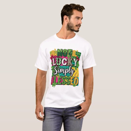 Not Lucky Simply Blessed St. Patrick's Day Maximal Tシャツ (正面フル)