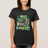 Not Lucky Simply Blessed St. Patrick's Day Women's Tシャツ (正面)
