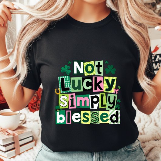 Not Lucky Simply Blessed St. Patrick's Day Women's Tシャツ