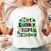 Not Lucky Simply Blessed St. Patrick's Day Women's Tシャツ