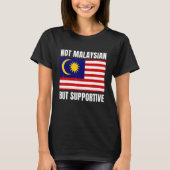 Not Malaysian But Supportive Malaysia Flag Support Tシャツ (正面)