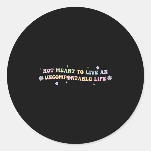 Not Meant To Live An Uncomfortable Life Funny Quot ラウンドシール (正面)