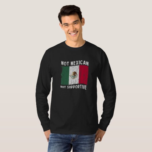 Not Mexican But Supportive National Flag Inspirati Tシャツ (正面フル)