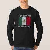 Not Mexican But Supportive National Flag Inspirati Tシャツ (正面)