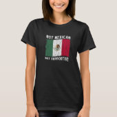 Not Mexican But Supportive National Flag Inspirati Tシャツ (正面)