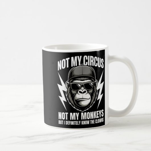 Not My Circus Not My Monkeys But I Definitely Know コーヒーマグカップ (右)