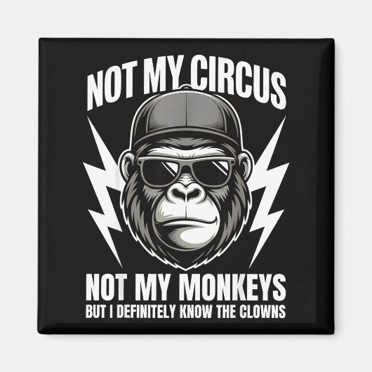 Not My Circus Not My Monkeys But I Definitely Know マグネット (正面)