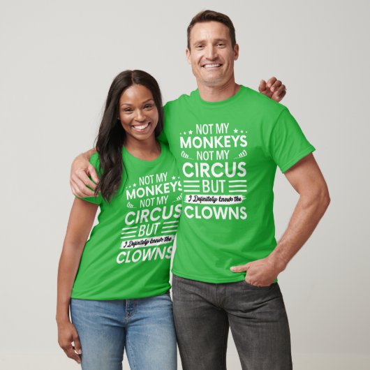 Not my Circus not my Monkeys But I Definitely know Tシャツ (ユニセックス)