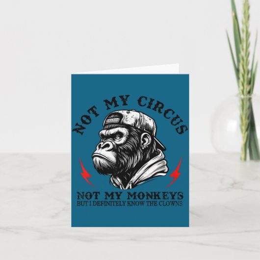 Not My Circus Not My Monkeys But I Know All The Cl カード (正面)
