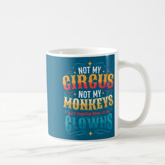 Not My Circus Not My Monkeys But I Know All The Cl コーヒーマグカップ (右)