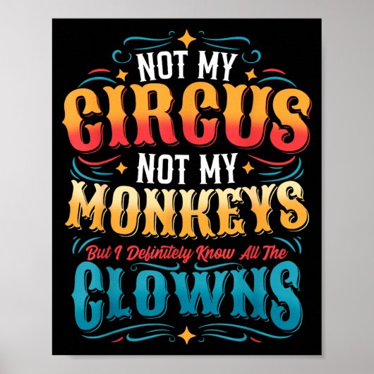 Not My Circus Not My Monkeys But I Know All The Cl ポスター (正面)
