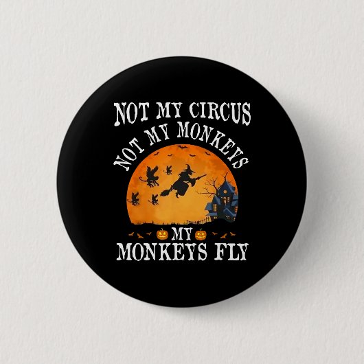 Not My Circus Not My Monkeys My Monkeys Fly Funny 缶バッジ (正面)