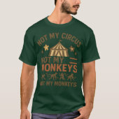 Not my circus, not my monkeys tシャツ (正面)