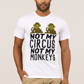 NOT MY CIRCUS NOT MY MONKEYS T-Shirt Tシャツ