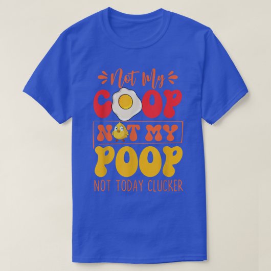 Not My Coop Not Myウンチチキンおもしろい農家引用文 Tシャツ (デザイン正面)