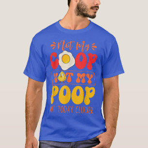 Not My Coop Not Myウンチチキンおもしろい農家引用文 Tシャツ