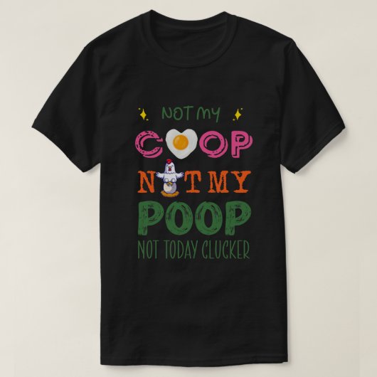 Not My Coop Not My Poop Funny chicken meditation y Tシャツ (デザイン正面)