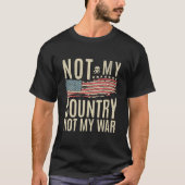 Not My Country - Not My War Tシャツ (正面)