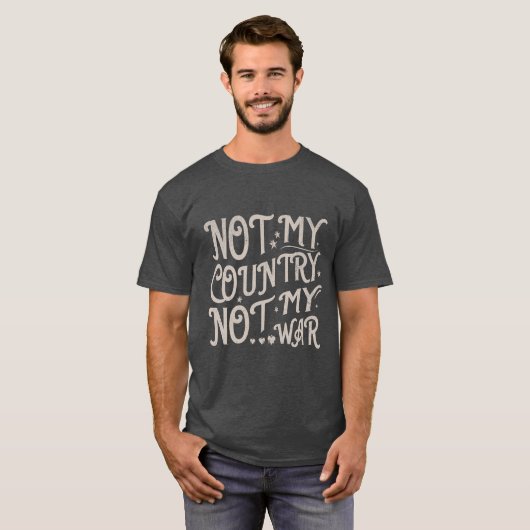 Not My Country Not My War Tシャツ (正面フル)