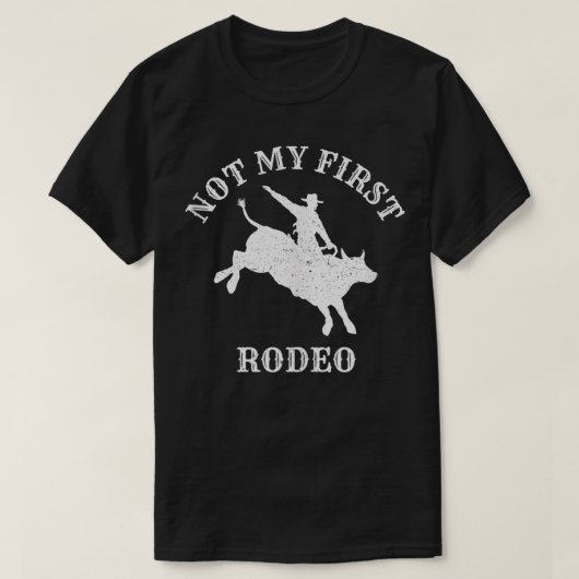 Not My First Rodeo  Bull Rider, Bull Riding  Tシャツ (デザイン正面)