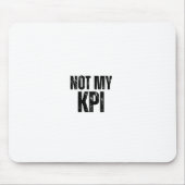 Not My KPI Distressed Typography Office Mouse Pad マウスパッド (正面)