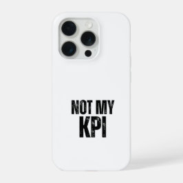 Not My KPI Impact Resistant Typographic iPhone 15 Proケース
