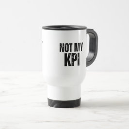 Not My KPI Insulated Commuter Typography Mug トラベルマグ