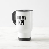 Not My KPI Insulated Commuter Typography Mug トラベルマグ (正面左)
