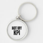 Not My KPI Sarcastic Corporate Slogan Keychain キーホルダー (正面)