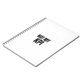Not My KPI Sarcastic Corporate Slogan Notebook ノートブック