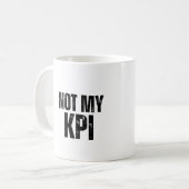 Not My KPI Sarcastic Office Humor Coffee Mug コーヒーマグカップ (正面左)