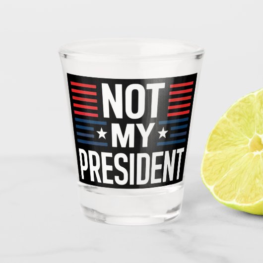 Not My President ショットグラス (正面)