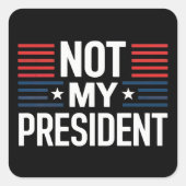 Not My President スクエアシール (正面)