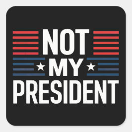Not My President スクエアシール